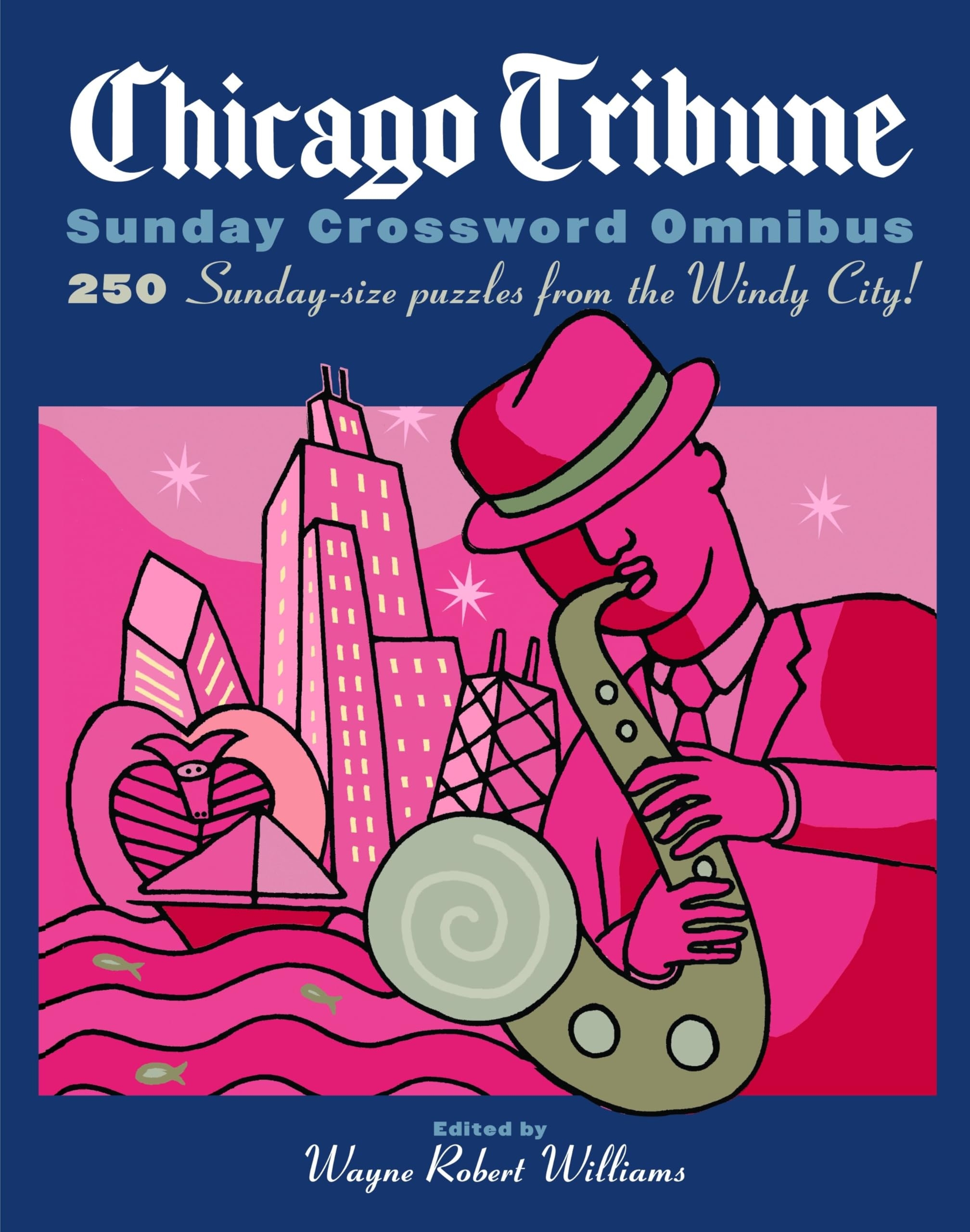 Chicago Tribune Sunday Crossword Omnibus The Chicago Tribune Williams Wayne Robert 9780375722097 Amazon Books
