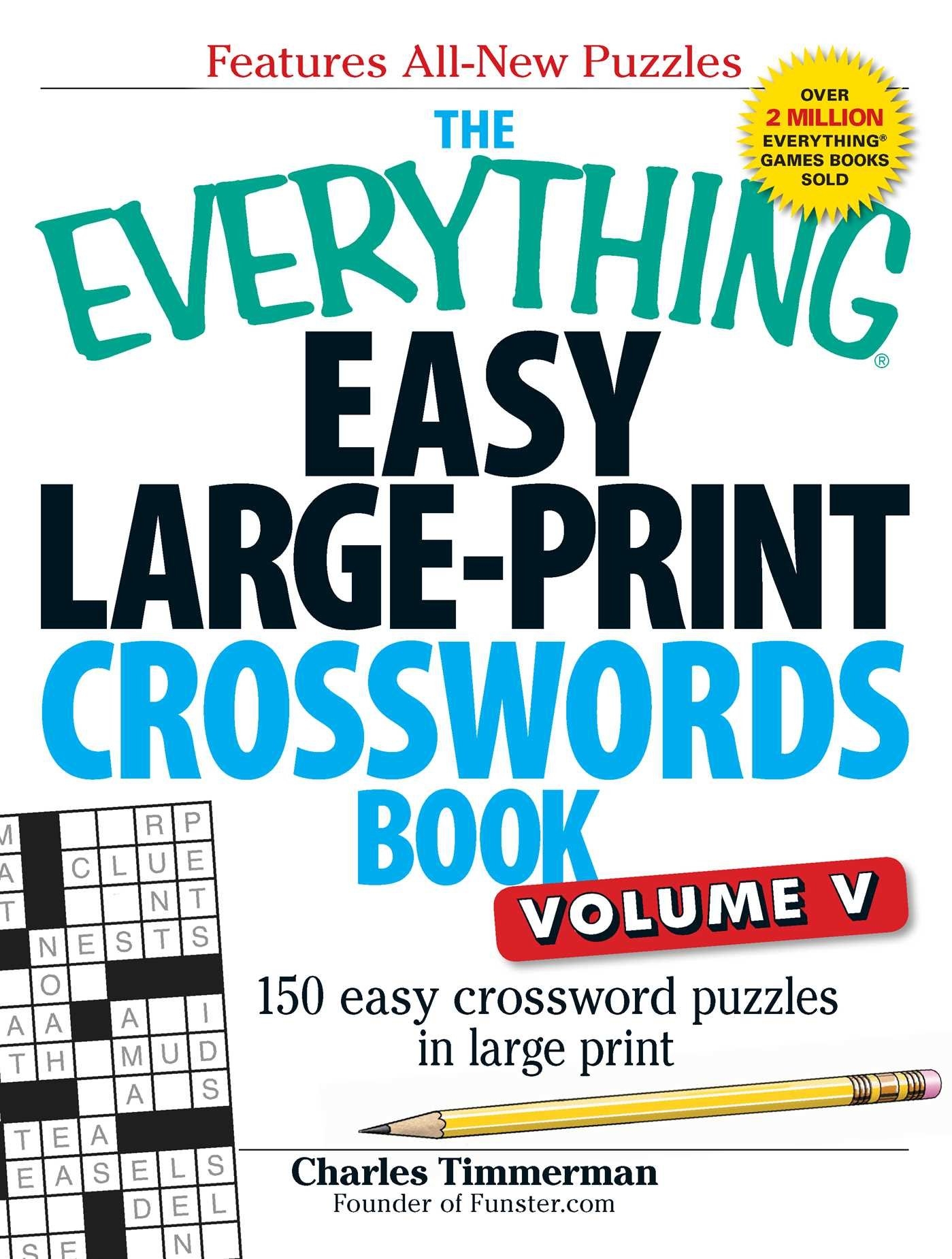 The Everything Easy Large Print Crosswords Book Volume V 150 Easy Crossword Puzzles In Large Print Everything Series Timmerman Charles 9781440559938 Amazon Books
