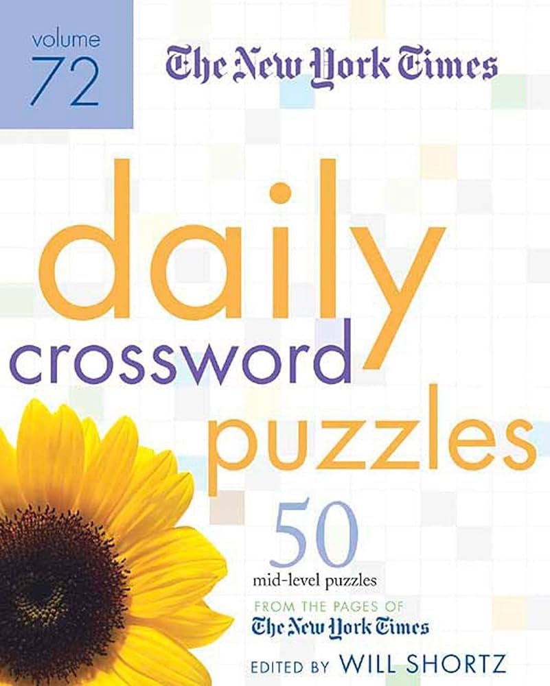 The New York Times Daily Crossword Puzzles Volume 72 50 Mid Level Puzzles From The Pages Of The New York Times The New York Times Shortz Will 9780312352608 Amazon Books The New York Times Daily Crossword Puzzles Volume 72 50 Mid Level Puzzles From The Pages Of The New York Times The New York Times Shortz Will 9780312352608 Amazon Books